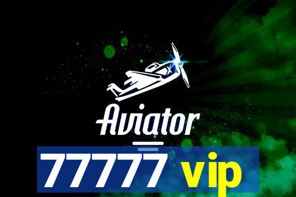 77777 vip